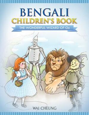 Bengali Children's Book: The Wonderful Wizard Of Oz by Wai Cheung