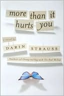 More Than it Hurts You by Darin Strauss