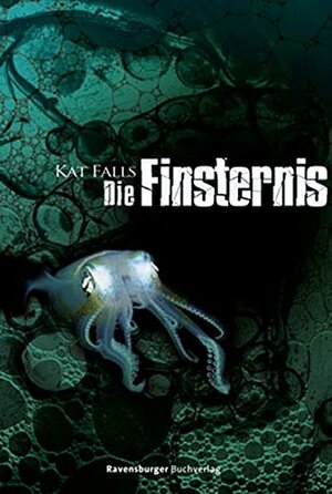 Die Finsternis by Kat Falls, Franziska Jaekel