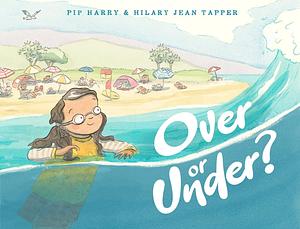 Over Or Under? by Pip Harry