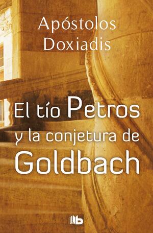 Tio Petros Y La Conjetura De Golbach by Apostolos Doxiadis