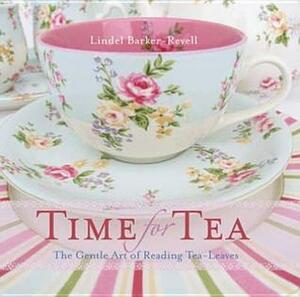 Time for Tea: The Gentle Art of Reading Tea-Leaves by Lindel Barker Revell