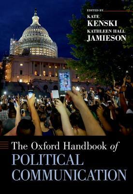 The Oxford Handbook of Political Communication by 