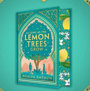 As Long as the Lemon Trees Grow by Zoulfa Katouh