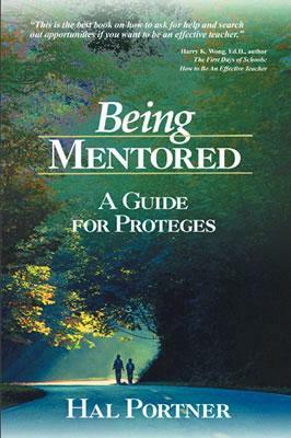 Being Mentored: A Guide for Proteges by Hal Portner