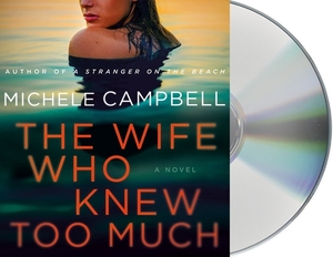 The Wife Who Knew Too Much by Michele Campbell