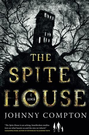 The Spite House: A Novel by Johnny Compton, Johnny Compton