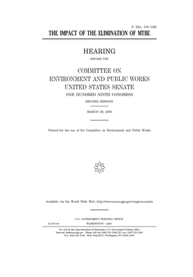 The impact of the elimination of MTBE by Committee on Environment and P (senate), United States Senate, United States Congress