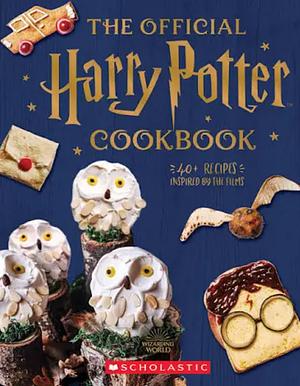 The Official Harry Potter Cookbook: 40+ Recipes Inspired by the Films by Joanna Farrow