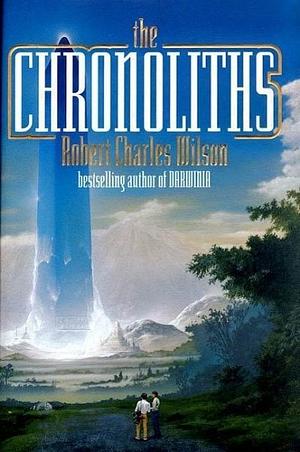 The Chronoliths by Robert Charles Wilson