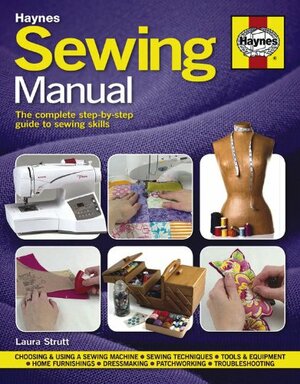 Sewing Manual: The Complete Step-by-Step Guide to Sewing Skills by Laura Strutt