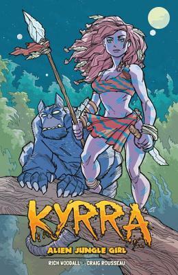 Kyrra: Alien Jungle Girl by Craig Rousseau, Rich Woodall, Lawrence Basso