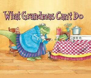 What Grandmas Can't Do by Douglas Wood