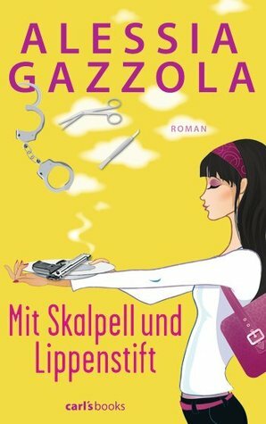 Mit Skalpell und Lippenstift by Sylvia Spatz, Alessia Gazzola