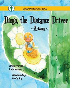 Diego, the Distance Driver Arizona by Judy C. Kvaale, Linda Francis