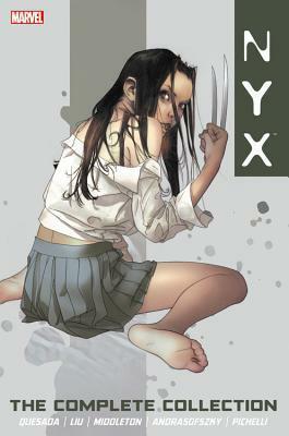 NYX: The Complete Collection by Joshua Middleton, Robert Teranishi, Kalman Andrasofszky, Joe Quesada, Marjorie M. Liu, Sara Pichelli