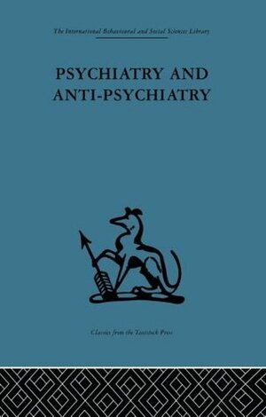 Psychiatry and Anti-Psychiatry by David Graham Cooper