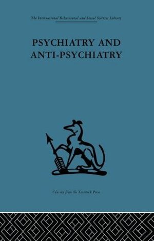 Psychiatry and Anti-Psychiatry by David Graham Cooper