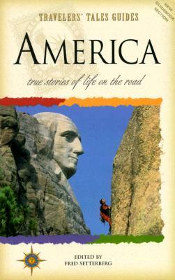 Travelers' Tales America: True Stories of Life on the Road by 