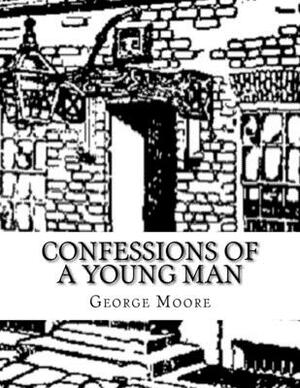 Confessions of A Young Man by George Moore