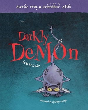 Darkly Demon by D. M. Lever