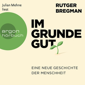 Im Grunde gut: Eine neue Geschichte der Menschheit by Rutger Bregman