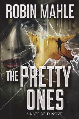 The Pretty Ones by Robin Mahle