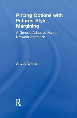 Pricing Options with Futures-Style Margining: A Genetic Adaptive Neural Network Approach by Alan White