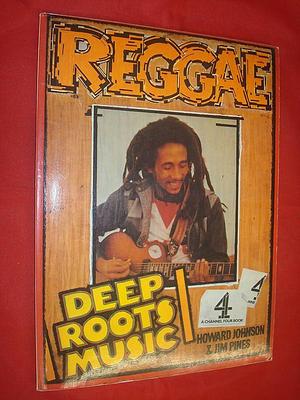 Reggae: Deep Roots Music by Jim Pines, Howard Johnson