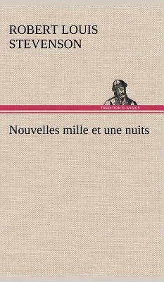 Nouvelles Mille Et Une Nuits by Robert Louis Stevenson