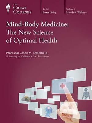 Mind-Body Medicine: The New Science of Optimal Health by Jason M. Satterfield