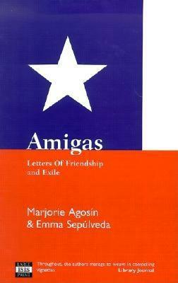 Amigas: Letters of Friendship and Exile by Emma Sepulveda, Marjorie Agosín