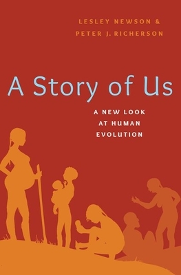 A Story of Us: A New Look at Human Evolution by Lesley Newson, Peter Richerson