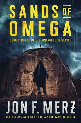 Sands of Omega: A Supernatural Post-Apocalyptic Thriller by Jon F. Merz