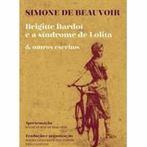 Brigitte Bardot e a síndrome de Lolita & outros escritos by Simone de Beauvoir