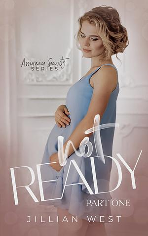 Not Ready: Part One by Jillian West