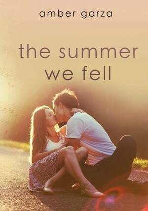 The Summer We Fell by Amber Garza