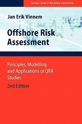 Offshore Risk Assessment: Principles, Modelling and Applications of Qra Studies by Jan-Erik Vinnem