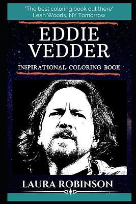 Eddie Vedder Inspirational Coloring Book: An American Musician, Multi-Instrumentalist and Singer-Songwriter. by Laura Robinson