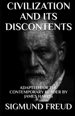 Civilization and Its Discontents: Adapted for the Contemporary Reader by Sigmund Freud