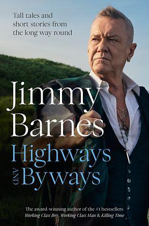 Highways and Byways: Tall Tales and Short Stories from the Long Way Round from Australian Rock Legend &amp; Bestselling Author of Working Class Boy, Working Class Man &amp; Killing Time by Biography &amp; Autobiography › MusicBiography &amp; Autobiography / Entertainment &amp; Performing ArtsBiography &amp; Autobiography / MusicBiography &amp; Autobiography / Personal MemoirsFiction / Short Stories (single author)Music / History &amp; Criticism