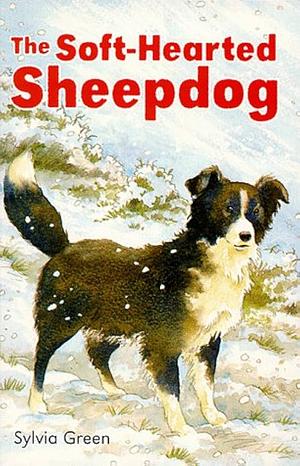 The Soft-hearted Sheepdog by Sylvia Green