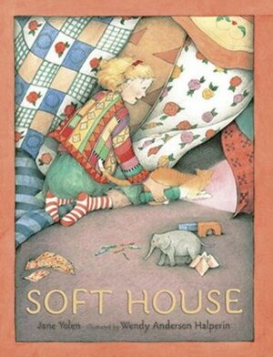 Soft House by Jane Yolen, Wendy Anderson Halperin