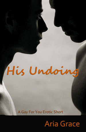 His Undoing by Aria Grace