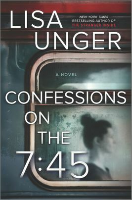 Confessions on the 7:45 by Lisa Unger