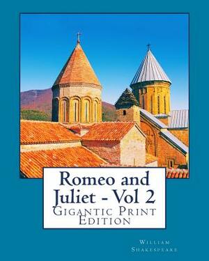 Romeo and Juliet - Vol 2: Gigantic Print Edition by William Shakespeare