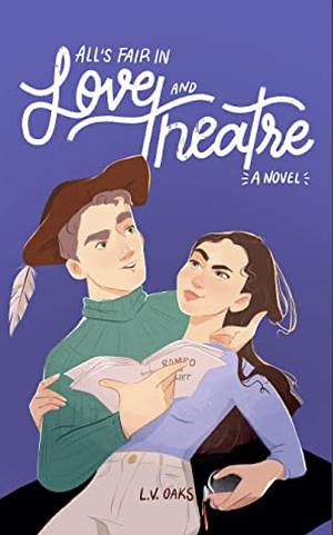 All's Fair in Love and Theatre by L.V. Oaks