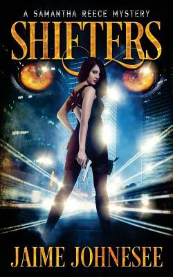 Shifters: A Samantha Reece Mystery by Jaime Johnesee