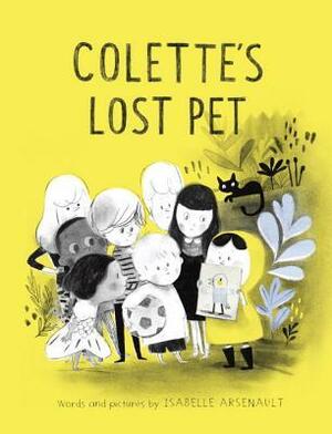 Colette's Lost Pet by Isabelle Arsenault