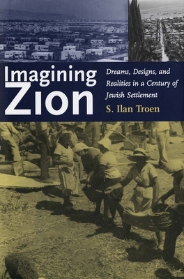 Imagining Zion by S. Ilan Troen